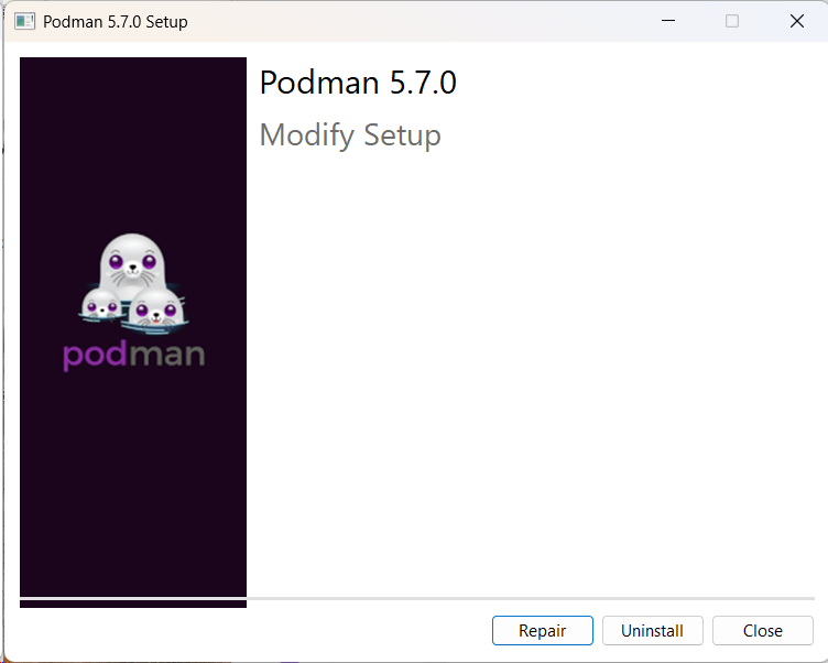 **Podman 5.7.0 – Modify Setup:** Podman ist bereits installiert. In diesem Fall **Close** klicken (keine Änderungen nötig).